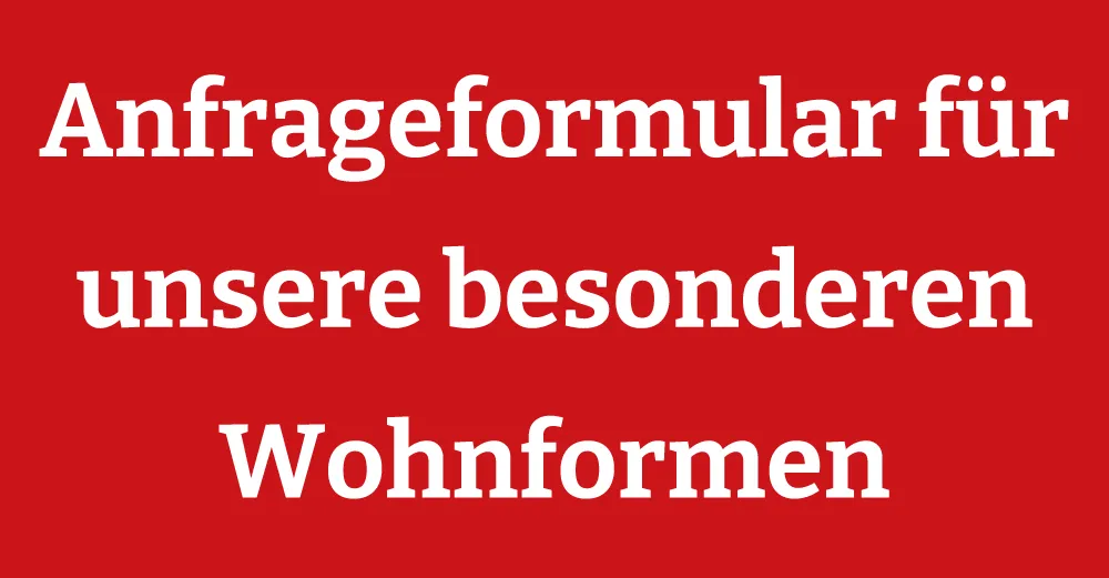 Anfrageformular für unsere besonderen Wohnformen