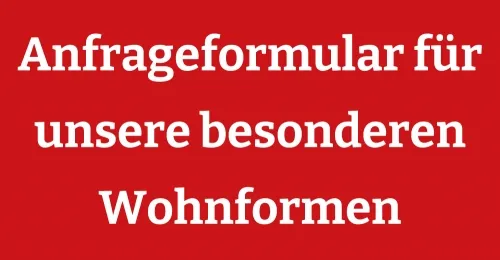 Anfrageformular für unsere besonderen Wohnformen